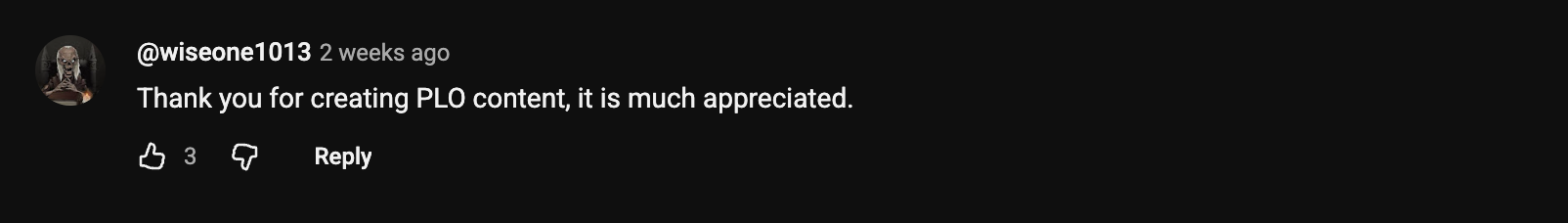 YouTube comment: Thank you for creating PLO content